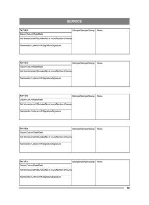 Page 13SERVICE
13
Service
Datum/Datum/Date/Date
Ant timmar/Anzahl Stunden/No of hours/Nombre d’heures
Namnteckn./Unterschrift/Signature/SignatureStämpel/Stempel/Stamp 
Notes 
Service
Datum/Datum/Date/Date
Ant timmar/Anzahl Stunden/No of hours/Nombre d’heures
Namnteckn./Unterschrift/Signature/SignatureStämpel/Stempel/Stamp 
Notes 
Service
Datum/Datum/Date/Date
Ant timmar/Anzahl Stunden/No of hours/Nombre d’heures
Namnteckn./Unterschrift/Signature/Signature Stämpel/Stempel/Stamp 
Notes 
Service...