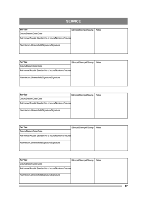 Page 17SERVICE
17
Service
Datum/Datum/Date/Date
Ant timmar/Anzahl Stunden/No of hours/Nombre d’heures
Namnteckn./Unterschrift/Signature/SignatureStämpel/Stempel/Stamp 
Notes 
Service
Datum/Datum/Date/Date
Ant timmar/Anzahl Stunden/No of hours/Nombre d’heures
Namnteckn./Unterschrift/Signature/Signature Stämpel/Stempel/Stamp 
Notes 
Service
Datum/Datum/Date/Date
Ant timmar/Anzahl Stunden/No of hours/Nombre d’heures
Namnteckn./Unterschrift/Signature/SignatureStämpel/Stempel/Stamp 
Notes 
Service...