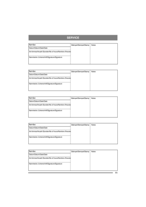 Page 11SERVICE
11
Service
Datum/Datum/Date/Date
Ant timmar/Anzahl Stunden/No of hours/Nombre d’heures
Namnteckn./Unterschrift/Signature/SignatureStämpel/Stempel/Stamp 
Notes 
Service
Datum/Datum/Date/Date
Ant timmar/Anzahl Stunden/No of hours/Nombre d’heures
Namnteckn./Unterschrift/Signature/SignatureStämpel/Stempel/Stamp 
Notes 
Service
Datum/Datum/Date/Date
Ant timmar/Anzahl Stunden/No of hours/Nombre d’heures
Namnteckn./Unterschrift/Signature/SignatureStämpel/Stempel/Stamp 
Notes 
Service...