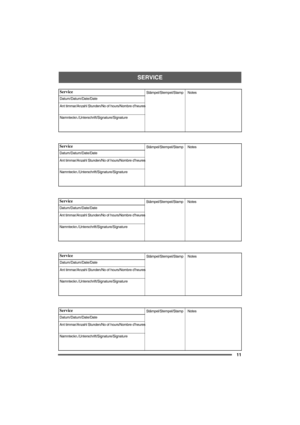 Page 11SERVICE
11
Service
Datum/Datum/Date/Date
Ant timmar/Anzahl Stunden/No of hours/Nombre d’heures
Namnteckn./Unterschrift/Signature/SignatureStämpel/Stempel/Stamp 
Notes 
Service
Datum/Datum/Date/Date
Ant timmar/Anzahl Stunden/No of hours/Nombre d’heures
Namnteckn./Unterschrift/Signature/SignatureStämpel/Stempel/Stamp 
Notes 
Service
Datum/Datum/
Date/Date
Ant timmar/Anzahl Stunden/No of hours/Nombre d’heures
Namnteckn./Unterschrift/Signature/Signature Stämpel/Stempel/Stamp 
Notes 
Service...