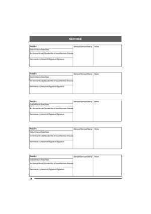 Page 12SERVICE
12
Service
Datum/Datum/Date/Date
Ant timmar/Anzahl Stunden/No of hours/Nombre d’heures
Namnteckn./Unterschrift/Signature/SignatureStämpel/Stempel/Stamp 
Notes 
Service
Datum/Datum/
Date/Date
Ant timmar/Anzahl Stunden/No of hours/Nombre d’heures
Namnteckn./Unterschrift/Signature/Signature Stämpel/Stempel/Stamp 
Notes 
Service
Datum/Datum/
Date/Date
Ant timmar/Anzahl Stunden/No of hours/Nombre d’heures
Namnteckn./Unterschrift/Signature/Signature Stämpel/Stempel/Stamp 
Notes 
Service...