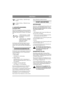 Page 6
DEUTSCHDE
1. Vordere Stellung – Zapfwelle ausge-
kuppelt.
2. Hintere Stellung – Mähantrieb einge-
kuppelt. 
9. AUSKUPPLUNGSHEBEL 
(Compact HST)
Hebel zum Auskuppeln der stufenlosen Kraftüber-
tragung. Bietet die Möglichkeit, die Maschine von 
Hand ohne Motorkraft zu schieben. Zwei Stellun-
gen:
1. Hebel nach hinten – Kraftü-
bertragung für Normalbetrieb 
eingekuppelt.
2. Hebel nach vorn – Kraftüber-
tragung ausgekuppelt. Die Ma-
schine kann von Hand 
geschoben werden.
Die Maschine darf nicht über...