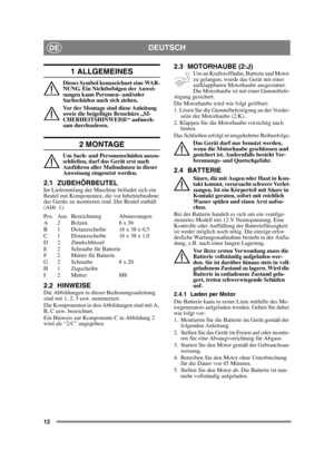 Page 1212
DEUTSCHDE
1 ALLGEMEINES
Dieses Symbol kennzeichnet eine WAR-
NUNG. Ein Nichtbefolgen der Anwei-
sungen kann Personen- und/oder 
Sachschäden nach sich ziehen.
Vor der Montage sind diese Anleitung 
sowie die beigefügte Broschüre „SI-
CHERHEITSHINWEISE“ aufmerk-
sam durchzulesen.
2 MONTAGE
Um Sach- und Personenschäden auszu-
schließen, darf das Gerät erst nach 
Ausführen aller Maßnahmen in dieser 
Anweisung eingesetzt werden.
2.1 ZUBEHÖRBEUTELIm Lieferumfang der Maschine befindet sich ein 
Beutel mit...