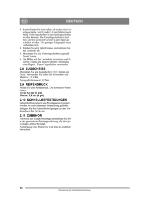 Page 1414
DEUTSCHDE
Übersetzung der Originalbetriebsanleitung
3. Kontrollieren Sie von außen, ob weder eine Un-
terlegscheibe (mit 0,5 oder 1,0 mm Stärke) noch 
beide Unterlegscheiben in den Spalt geschoben 
werden können. Die Unterlegscheibe(n) darf 
bzw. dürfen nicht mit Gewalt in den Spalt ge-
schoben werden. Ein geringes Längsspiel muss 
vorhanden sein.
4. Treiben Sie den Splint hinaus und nehmen Sie  das Lenkrohr ab.
5. Montieren Sie die Unterlegscheibe(n) gemäß  Punkt 3 oben.
6. Die Hülse auf der...