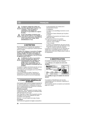 Page 3030
FRANÇAISFR
La batterie contient des acides très 
corrosifs, agressifs pour la peau et les 
vêtements.  Porter des gants en 
caoutchouc et des lunettes de 
protection. Ne pas inhaler les vapeurs 
d’acides.
Ne pas trop incliner la batterie pour 
éviter que de l’acide ne s’en échappe et 
coule sur les mains ou les vêtements. En 
cas de contact avec l’acide, rincer 
abondamment à l’eau.
3 ENTRETIEN
Pour la réparation et l’entretien des machines, 
s’adresser à un service agréé qui n’utilisera que des...