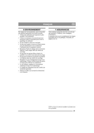 Page 3131
FRANÇAISFR
6 ENVIRONNEMENT
Par respect de l’environnement, merci d’accorder 
une attention particulière aux points suivants :
• Utiliser des carburants qui respectent le plus 
possible l’environnement. 
• Utiliser un entonnoir et/ou un jerrycan avec 
protection contre le trop-plein pour éviter le 
gaspillage de carburant. 
• Ne pas remplir le réservoir à ras bord. 
• Ne pas trop remplir le réservoir d’huile moteur 
et/ou de transmission (voir le manuel de 
l’utilisateur pour les quantités exactes). 
•...