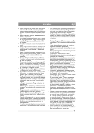 Page 4343
ESPAÑOLES
• Tenga cuidado al dar marcha atrás. Mire hacia 
atrás antes de iniciar la maniobra y también 
mientras la ejecuta para evitar los posibles obs-
táculos. Asegúrese de que no hay niños peque-
ños.
• Antes de arrancar el motor, desbloquee las cu-
chillas y la conexión.
• No coloque las manos ni los pies cerca o debajo 
de las piezas giratorias. Tenga cuidado con las 
cuchillas. No permanezca delante del orificio 
de descarga.
• No utilice la máquina cuando el césped esté hú-
medo.
• Tenga...