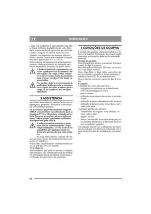 Page 5050
PORTUGUÊSPT
Limpe toda a máquina. É especialmente importan-
te limpar por baixo da plataforma de corte. Reto-
que a pintura danificada para evitar que enferruje.
Guarde a máquina no interior, num local seco.
Máquina com dispositivo de arranque eléctrico:
Retire a bateria. Guarde-a devidamente carregada 
num local fresco (entre 0°C e +15°C). 
Se for mantida à temperatura de armazenamento 
correcta, a bateria precisa de ser carregada para 
fins de manutenção de quatro em quatro meses.
O ácido da bateria...