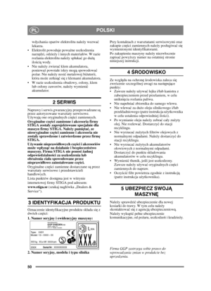 Page 5050
POLSKIPL
wdychania oparów elektrolitu należy wezwa ć 
lekarza.
 Elektrolit powoduje powa żne uszkodzenia 
narz ędzi, odzie ży i innych materiaów. W razie 
rozlania elektrolitu nale ży spuka ć go du żą 
ilo ści ą wody.
 ży zwiera ć klem akumulatora, 
poniewa ż powstae iskry mog ą spowodowa ć 
po żar. Nie nale ży nosi ć metalowej bi żuterii, 
która mo że zetkn ąć si ę z klemami akumulatora.
 W razie uszkodzenia obudowy, osony, klem  lub osony zaworów, należ y wymienić 
akumulator.
2 SERWIS
Naprawy i...