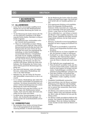 Page 1818
DEUTSCHDE
Übersetzter Text
1 SICHERHEITS-
VORSCHRIFTEN
1.1 ALLGEMEINES• Lesen Sie die Anweisungen sorgfältig durch. Machen Sie sich mit allen Bedienelementen 
und der korrekten Benutzung des Geräts ver-
traut.
• Vor der Benutzung des Ge räts müssen alle Fah-
rer eine praktische Ausbildung in der Bedie-
nung des Geräts erhalten.  Besonders wichtig ist 
hierbei Folgendes:
•• Die Bedienung eines Aufsitzmähers erfor-
dert Vorsicht und Konzentration.
•• Wenn ein Aufsitzmäher an einem Abhang  ins Rutschen...