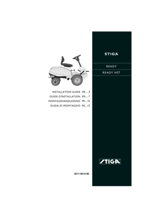 Page 1STIGA
READY
READY HST
8211-0612-90
INSTALLATION GUIDE
GUIDE DINSTALLATION
MONTAGEHANDLEIDING
GUIDA DI MONTAGGIODE ..... 4
EN..... 7
FR.... 10
NL... 13 