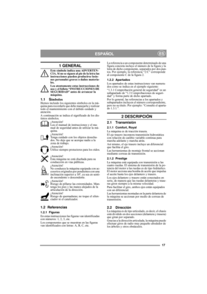 Page 717
ESPAÑOLES
1 GENERAL
Este símbolo indica una ADVERTEN-
CIA. Si no se siguen al pie de la letra las 
instrucciones pueden producirse lesio-
nes personales graves o daños materia-
les.
Lea atentamente estas instrucciones de 
uso y el folleto “INSTRUCCIONES DE 
SEGURIDAD” antes de arrancar la 
máquina.
1.1 SímbolosHemos incluido los siguientes símbolos en la má-
quina para recordarle que debe manejarla y realizar 
todo el mantenimiento con el debido cuidado y 
atención.
A continuación se indica el...