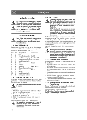 Page 1616
FRANÇAISFR
1 GÉNÉRALITÉS
Ce symbole est un AVERTISSEMENT. 
Risque de blessure ou de dégât matériel 
en cas de non-respect des instructions.
Avant de procéder au montage, lire at-
tentivement ce mode d’emploi ainsi que 
les « CONSIGNES DE SÉCURITÉ » 
fournies séparément.
2 ASSEMBLAGE
Pour éviter les risques de blessures ou 
de dégâts matériels, ne pas utiliser la 
machine avant d’avoir exécuté toutes 
les instructions.
2.1 ACCESSOIRESLa machine est livrée avec un sac en plastique qui 
contient des...