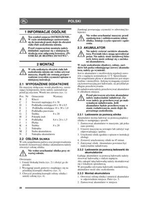 Page 2626
POLSKIPL
1 INFORMACJE OGÓLNE
Ten symbol oznacza OSTRZEŻENIE. 
W razie niedok ładnego zastosowania 
si ę do instrukcji mo że doj ść do obra że ń  
cia ła i/lub uszkodzenia mienia.
Przed rozpoczę ciem montażu nale ży 
dok ładnie zapozna ć si ę z niniejsz ą in-
strukcj ą oraz za łą czon ą broszur ą „IN-
STRUKCJE BEZPIECZE ŃSTWA”.
2 MONTA Ż
W celu unikni ęcia obra żeń  cia ła lub 
uszkodzenia mienia nie wolno u żywa ć 
maszyny, dopóki nie zostan ą przepro-
wadzone wszystkie czynno ści opisane w...