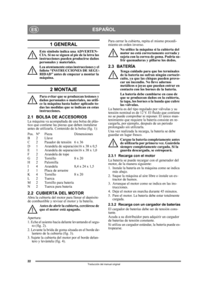 Page 2222
ESPAÑOLES
Traducción del manual original
1 GENERAL
Este símbolo indica una ADVERTEN-
CIA. Si no se s iguen al pie de la let ra las 
instrucciones pueden producirse daños 
personales y materiales.
Lea atentamente estas instrucciones y el 
folleto “INSTRUCCIONES DE SEGU-
RIDAD” antes de empezar a montar la 
máquina.
2 MONTAJE
Para evitar que se produzcan lesiones y 
daños personales o materiales, no utili-
ce la máquina hasta haber aplicado to-
das las medidas que se indican en estas 
instrucciones.
2.1...