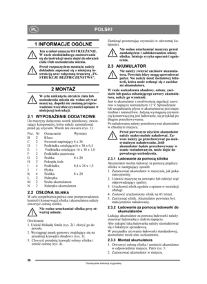 Page 2626
POLSKIPL
Tłumaczenie instrukcji oryginalnej
1 INFORMACJE OGÓLNE
Ten symbol oznacza OSTRZE ŻENIE. 
W razie niedok ładnego zastosowania 
si ę do instrukcji może doj ść do obrażeń 
cia ła i/lub uszkodzenia mienia.
Przed rozpocz ęciem montażu należy 
dokł adnie zapozna ć si ę z niniejszą in-
strukcj ą oraz za łączoną  broszur ą „IN-
STRUKCJE BEZPIECZE ŃSTWA”.
2 MONTA Ż
W celu unikni ęcia obrażeń ciała lub 
uszkodzenia mienia nie wolno u żywać 
maszyny, dopóki nie zostan ą przepro-
wadzone wszystkie...