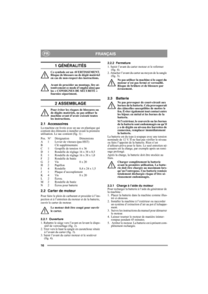 Page 1616
FRANÇAISFR
1 GÉNÉRALITÉS
Ce symbole est un AVERTISSEMENT. 
Risque de blessure ou de dégât matériel 
en cas de non-respect des instructions.
Avant de procéder au montage, lire at-
tentivement ce mode d’emploi ainsi que 
les « CONSIGNES DE SÉCURITÉ » 
fournies séparément.
2 ASSEMBLAGE
Pour éviter les risques de blessures ou 
de dégâts matériels, ne pas utiliser la 
machine avant d’avoir exécuté toutes 
les instructions.
2.1 Accessoires
La machine est livrée avec un sac en plastique qui 
contient des...