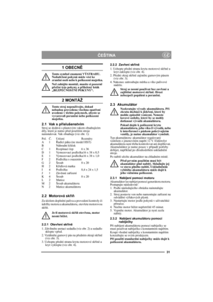 Page 3131
ČEŠTINACZ
1 OBECNĚ
Tento symbol znamená VÝSTRAHU. 
Nedodržení pokynů může vést ke 
zranění osob nebo k poškození majetku.
Než zahájíte montáž, musíte si pozorně 
přečíst tyto pokyny a přiložený leták 
„BEZPEČNOSTNÍ POKYNY“.
2 MONTÁŽ
Tento stroj nepoužívejte, dokud 
nebudou provedena všechna opatření 
uvedená v těchto pokynech, abyste se 
vyvarovali poranění nebo poškození 
majetku.
2.1 Vak s příslušenstvímStroj se dodává s plastovým vakem obsahujícím 
díly, které je nutno před použitím stroje...