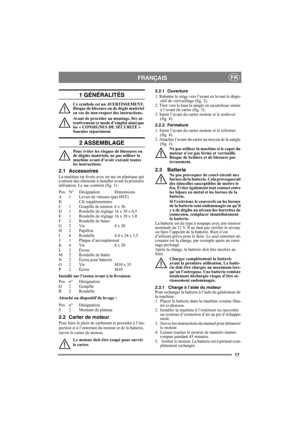 Page 1717
FRANÇAISFR
1 GÉNÉRALITÉS
Ce symbole est un AVERTISSEMENT. 
Risque de blessure ou de dégât matériel 
en cas de non-respect des instructions.
Avant de procéder au montage, lire at-
tentivement ce mode d’emploi ainsi que 
les « CONSIGNES DE SÉCURITÉ » 
fournies séparément.
2 ASSEMBLAGE
Pour éviter les risques de blessures ou 
de dégâts matériels, ne pas utiliser la 
machine avant d’avoir exécuté toutes 
les instructions.
2.1 Accessoires
La machine est livrée avec un sac en plastique qui 
contient des...