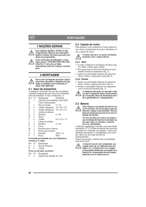 Page 2626
PORTUGUÊSPT
1 NOÇÕES GERAIS
Este símbolo significa AVISO. O não 
cumprimento rigoroso das instruções 
poderá resultar em lesões pessoais e/ou 
danos na propriedade.
Estas instruções de utilização e a bro-
chura anexa INSTRUÇÕES DE SEG-
URANÇA deverão ser lidas 
atentamente antes de começar a monta-
gem.
2 MONTAGEM
Para evitar ferimentos pessoais e danos 
materiais, não utilize a máquina até que 
todas as medidas nesta instrução te-
nham sido aplicadas.
2.1 Saco de acessóriosA máquina é fornecida com...