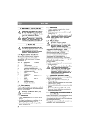 Page 2626
POLSKIPL
1 INFORMACJE OGÓLNE
Ten symbol oznacza OSTRZEŻENIE. 
W razie niedokładnego zastosowania 
się do instrukcji może dojść do obrażeń 
ciała i/lub uszkodzenia mienia.
Przed rozpoczęciem montażu należy 
dokładnie zapoznać się z niniejszą in-
strukcją oraz załączoną broszurą „IN-
STRUKCJE BEZPIECZEŃSTWA”.
2 MONTAŻ
W celu uniknięcia obrażeń ciała lub 
uszkodzenia mienia nie wolno używać 
maszyny, dopóki nie zostaną 
przeprowadzone wszystkie czynności 
opisane w niniejszej instrukcji.
2.1 Wyposażenie...
