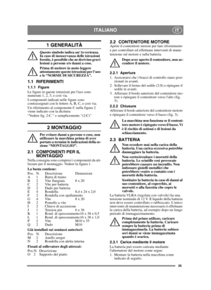 Page 2525
ITALIANOIT
1 GENERALITÀ
Questo simbolo indica unAvvertenza. 
In caso di inosservanza delle istruzioni 
fornite, è possibile che ne derivino gravi 
lesioni a persone e/o danni a cose.
Prima di mettere in moto leggere 
attentamente queste istruzioni per l’uso 
e le “NORME DI SICUREZZA”.
1.1 RIFERIMENTI
1.1.1 Figure
Le figure in queste istruzioni per luso sono 
numerate 1, 2, 3, e così via. 
I componenti indicati nelle figure sono 
contrassegnati con le lettere A, B, C, e così via.
Un riferimento al...