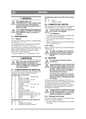 Page 2828
ESPAÑOLES
1 GENERAL
Este símbolo indica una 
ADVERTENCIA. Si no se siguen al pie 
de la letra las instrucciones pueden 
producirse lesiones personales graves o 
daños materiales.
Lea atentamente estas instrucciones de 
uso y el folleto “INSTRUCCIONES DE 
SEGURIDAD” antes de arrancar la 
máquina.
1.1 REFERENCIAS
1.1.1 Figuras
En estas instrucciones las figuras van identificadas 
con números: 1, 2, 3, etc.
Los componentes que se muestran en las figuras 
van identificados con letras: A, B, C, etc.
La...