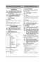 Page 1111
NORSKNO
1 GENERELT
Dette symbolet betyr ADVARSEL. Hvis 
du ikke følger instruksjonene nøye, kan 
det føre til alvorlig personskade og/eller 
materiell skade.
Før start må denne bruksanvisningen 
og den medfølgende trykksaken 
SIKKERHETSFORSKRIFTER 
leses nøye.
1.1 HENVISNINGER
1.1.1 Figurer
Figurene i denne bruksanvisningen er nummerert 
1, 2, 3 osv. 
Detaljer inne i figurene er merket A, B, C osv.
Henvisning til detalj C i figur 2 skrives slik:
”Se fig. 2:C.” eller bare “(2:C)”
2 MONTERING
Maskinen...