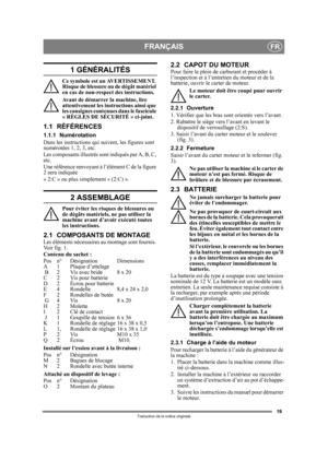 Page 1919
FRANÇAISFR
Traduction de la notice originale
1 GÉNÉRALITÉS
Ce symbole est un AVERTISSEMENT. 
Risque de blessure ou de dégât matériel 
en cas de non-respect des instructions.
Avant de démarrer la machine, lire 
attentivement les instructions ainsi que 
les consignes contenues dans le fascicule 
« RÈGLES DE SÉCURITÉ » ci-joint.
1.1 RÉFÉRENCES
1.1.1 Numérotation
Dans les instructions qui suivent, les figures sont 
numérotées 1, 2, 3, etc.
Les composants illustrés sont indiqués par A, B, C, 
etc.
Une...
