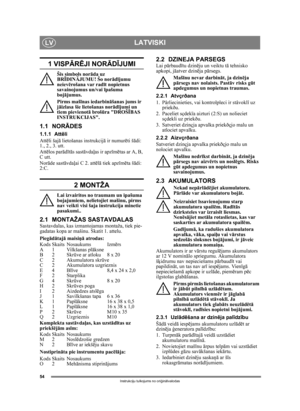Page 5454
LATVISKILV
Instrukciju tulkojums no oriģinālvalodas
1 VISP ĀRĒJI NOR ĀDĪJUMI
Šis simbols nor āda uz 
BR ĪDIN ĀJUMU! Šo nor ādījumu 
neiev ērošana var rad īt nopietnus 
savainojumus un/vai ī pašuma 
boj ājumus.
Pirms mašī nas iedarbin āšanas jums ir 
j ā izlasa šie lietošanas nor ādījumi un 
tiem pievienot ā brošūra DROŠĪ BAS 
INSTRUKCIJAS.
1.1 NOR ĀDES
1.1.1 Att ēli
Att ēli šaj ā lietošanas instrukcij ā ir numurēti šādi: 
1., 2., 3. utt. 
Att ēlos parādī tās sast āvdaļas ir apz īm ētas ar A, B, 
C...