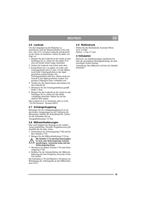 Page 1515
DEUTSCHDE
2.6 Lenkrad
Um das Längsspiel an der Radachse zu 
minimieren, sind die Distanzscheiben (5:K) und 
bzw. oder (5:L) zwischen Lenkrohr und Konsole 
an der Achse zu montieren. Gehen Sie dabei wie 
folgt vor:
1. Bringen Sie das Lenkrohr an der Achse an und 
befestigen Sie es, indem Sie den Splint (5:J) 
etwa ein Drittel seiner Länge eintreiben.
2. Ziehen Sie Lenkrohr und Achse nach oben.
3. Kontrollieren Sie von außen, ob weder eine 
Unterlegscheibe (mit 0,5 oder 1,0 mm Stärke) 
noch beide...