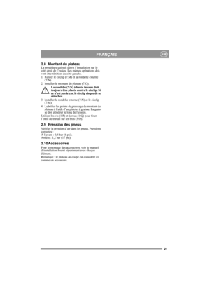 Page 2121
FRANÇAISFR
2.8 Montant du plateauLa procédure qui suit décrit l’installation sur le 
côté droit de l’essieu. Les mêmes opérations doi-
vent être répétées du côté gauche.
1. Retirer le circlip (7:M) et la rondelle externe 
(7:N).
2. Installer le montant du plateau (7:O).
La rondelle (7:N) à butée interne doit 
toujours être placée contre le circlip. Si 
ce n’est pas le cas, le circlip risque de se 
détacher.
3. Installer la rondelle externe (7:N) et le circlip 
(7:M).
4. Lubrifier les points de...