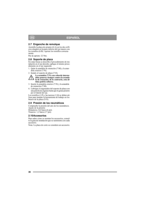 Page 3030
ESPAÑOLES
2.7 Enganche de remolque
Atornille la placa de arrastre (6:A) en los dos orifi-
cios situados en la parte inferior del eje trasero con 
los tornillos (6:B). Apriete los tornillos correcta-
mente.
Par de apriete: 22 Nm.
2.8 Soporte de placaEn estas líneas se describe el procedimiento de ins-
talación en el eje derecho; aplique el mismo proce-
dimiento en el eje izquierdo.
1. Quite la arandela de retención (7:M) y la aran-
dela exterior (7:N).
2. Instale el soporte de placa (7:O).
La arandela...