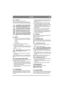 Page 77
SUOMIFI
2.4.3 Asennus
Käytä ruuveja ja muttereita (3:F, G).
Kytke ensin punainen kaapeli akun plusnapaan 
(+). Kytke sitten musta kaapeli akun miinusnapaan 
(–).
Jos kaapelit irrotetaan/kytketään vää-
rässä järjestyksessä, on olemassa oiko-
sulun ja akun vaurioitumisen vaara.
Jos kaapelit kytketään vääriin napoi-
hin, generaattori ja akku vaurioituvat.
Kiinnitä kaapelit kunnolla. Irralliset 
kaapelit voivat aiheuttaa palovaaran.
Moottoria ei saa koskaan käyttää ilman 
akkua. Generaattori ja koneen...