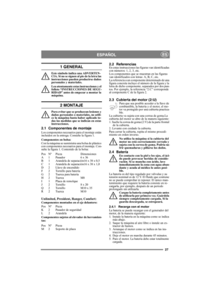 Page 2727
ESPAÑOLES
1 GENERAL
Este símbolo indica una ADVERTEN-
CIA. Si no se siguen al pie de la letra las 
instrucciones pueden producirse daños 
personales y materiales.
Lea atentamente estas instrucciones y el 
folleto “INSTRUCCIONES DE SEGU-
RIDAD” antes de empezar a montar la 
máquina.
2 MONTAJE
Para evitar que se produzcan lesiones y 
daños personales o materiales, no utili-
ce la máquina hasta haber aplicado to-
das las medidas que se indican en estas 
instrucciones.
2.1 Componentes de montaje
Los...