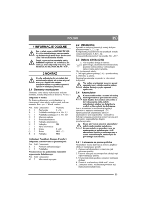 Page 3333
POLSKIPL
1 INFORMACJE OGÓLNE
Ten symbol oznacza OSTRZEŻENIE. 
W razie niedokładnego zastosowania 
się do instrukcji może dojść do obrażeń 
ciała i/lub uszkodzenia mienia.
Przed rozpoczęciem montażu należy 
dokładnie zapoznać się z niniejszą in-
strukcją oraz załączoną broszurą „IN-
STRUKCJE BEZPIECZEŃSTWA”.
2 MONTAŻ
W celu uniknięcia obrażeń ciała lub 
uszkodzenia mienia nie wolno używać 
maszyny, dopóki nie zostaną 
przeprowadzone wszystkie czynności 
opisane w niniejszej instrukcji.
2.1 Elementy...