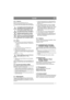 Page 77
SUOMIFI
2.4.3 Asennus
Käytä ruuveja ja muttereita (3:F, G).
Kytke ensin punainen kaapeli akun plusnapaan 
(+). Kytke sitten musta kaapeli akun miinusnapaan 
(–).
Jos kaapelit irrotetaan/kytketään vää-
rässä järjestyksessä, on olemassa oiko-
sulun ja akun vaurioitumisen vaara.
Jos kaapelit kytketään vääriin napoi-
hin, generaattori ja akku vaurioituvat.
Kiinnitä kaapelit kunnolla. Irralliset 
kaapelit voivat aiheuttaa palovaaran.
Moottoria ei saa koskaan käyttää ilman 
akkua. Generaattori ja koneen...