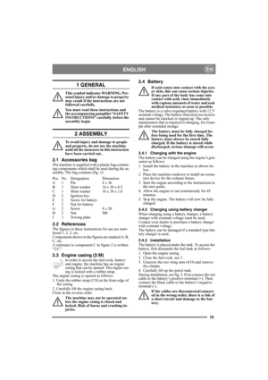 Page 1515
ENGLISHEN
1 GENERAL
This symbol indicates WARNING. Per-
sonal injury and/or damage to property 
may result if the instructions are not 
followed carefully.
You must read these instructions and 
the accompanying pamphlet “SAFETY 
INSTRUCTIONS” carefully, before the 
assembly begin.
2 ASSEMBLY
To avoid injury and damage to people 
and property, do not use the machine 
until all the measures in this instruction 
have been carried out..
2.1 Accessories bag
The machine is supplied with a plastic bag...