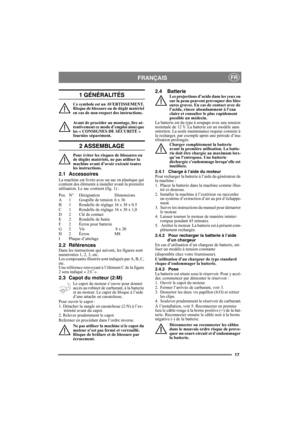 Page 1717
FRANÇAISFR
1 GÉNÉRALITÉS
Ce symbole est un AVERTISSEMENT. 
Risque de blessure ou de dégât matériel 
en cas de non-respect des instructions.
Avant de procéder au montage, lire at-
tentivement ce mode d’emploi ainsi que 
les « CONSIGNES DE SÉCURITÉ » 
fournies séparément.
2 ASSEMBLAGE
Pour éviter les risques de blessures ou 
de dégâts matériels, ne pas utiliser la 
machine avant d’avoir exécuté toutes 
les instructions.
2.1 Accessoires
La machine est livrée avec un sac en plastique qui 
contient des...