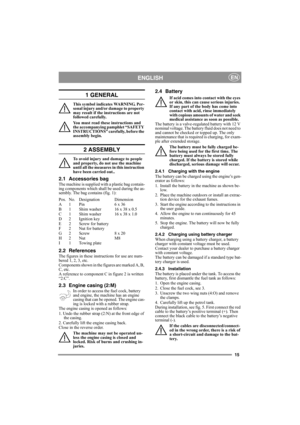 Page 1515
ENGLISHEN
1 GENERAL
This symbol indicates WARNING. Per-
sonal injury and/or damage to property 
may result if the instructions are not 
followed carefully.
You must read these instructions and 
the accompanying pamphlet “SAFETY 
INSTRUCTIONS” carefully, before the 
assembly begin.
2 ASSEMBLY
To avoid injury and damage to people 
and property, do not use the machine 
until all the measures in this instruction 
have been carried out..
2.1 Accessories bag
The machine is supplied with a plastic bag...