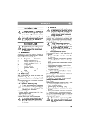 Page 1717
FRANÇAISFR
1 GÉNÉRALITÉS
Ce symbole est un AVERTISSEMENT. 
Risque de blessure ou de dégât matériel 
en cas de non-respect des instructions.
Avant de procéder au montage, lire at-
tentivement ce mode d’emploi ainsi que 
les « CONSIGNES DE SÉCURITÉ » 
fournies séparément.
2 ASSEMBLAGE
Pour éviter les risques de blessures ou 
de dégâts matériels, ne pas utiliser la 
machine avant d’avoir exécuté toutes 
les instructions.
2.1 Accessoires
La machine est livrée avec un sac en plastique qui 
contient des...