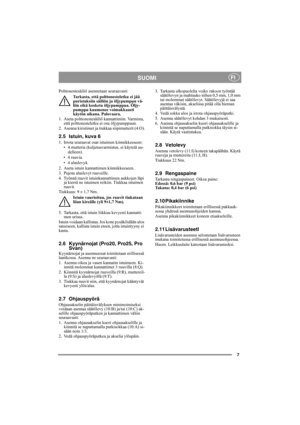 Page 77
SUOMIFI
Polttonestesäiliö asennetaan seuraavasti:
Tarkasta, että polttonesteletku ei jää 
puristuksiin säiliön ja öljypumpun vä-
liin eikä kosketa öljypumppua. Öljy-
pumppu kuumenee voimakkaasti 
käytön aikana. Palovaara.
1. Aseta polttonestesäiliö kannattimiin. Varmista, 
että polttonesteletku ei osu öljypumppuun.
2. Asenna kiristimet ja tiukkaa siipimutterit (4:O).
2.5 Istuin, kuva 6
1. Irrota seuraavat osat istuimen kiinnikkeeseen:
• 4 mutteria (kuljetusvarmistus, ei käytetä uu-
delleen).
• 4...