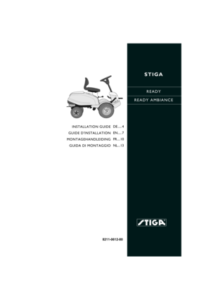Page 1STIGA
READY
READY AMBIANCE
8211-0612-80
INSTALLATION GUIDE
GUIDE DINSTALLATION
MONTAGEHANDLEIDING
GUIDA DI MONTAGGIODE ..... 4
EN..... 7
FR.... 10
NL... 13 