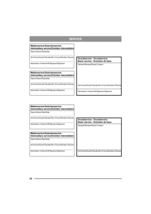 Page 13SERVICE
28
Mellanservice/Zwischenservice
Intermediary service/Entretien intermédiaire
Datum/Datum/Date/Date
Ant timmar/Anzahl Stunden/No of hours/Nombre d’heures
Namnteckn./Unterschrift/Signature/Signature
Mellanservice/Zwischenservice
Intermediary service/Entretien intermédiaire
Datum/Datum/Date/Date
Ant timmar/Anzahl Stunden/No of hours/Nombre d’heures
Namnteckn./Unterschrift/Signature/Signature
Mellanservice/Zwischenservice
Intermediary service/Entretien intermédiaire
Datum/Datum/Date/Date
Ant...