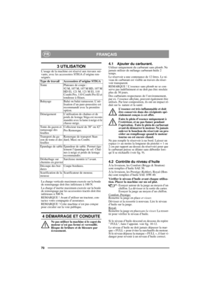 Page 1070
FRANÇAISFR
3 UTILISATION
L’usage de la machine est réservé aux travaux sui-
vants, avec les accessoires STIGA d’origine ren-
seignés.
La charge verticale maximum exercée sur la boule 
de remorquage doit être inférieure à 100 N.
La charge d’inertie maximum exercée sur la boule 
de remorquage par les accessoires tractés doit être 
inférieure à 500 N.
REMARQUE ! Avant d’utiliser un tracteur, con-
tactez votre compagnie d’assurance.
REMARQUE ! Cette machine n’est pas conçue 
pour circuler sur la voie...
