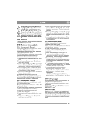 Page 1525
SUOMI FI
Jos kaapelit irrotetaan/kytketään vää-
rässä järjestyksessä, on olemassa oiko-
sulun ja akun vaurioitumisen vaara.
Jos kaapelit kytketään vääriin napoi-
hin, generaattori ja akku vaurioituvat.
Moottoria ei saa koskaan käyttää ilman 
akkua. Generaattori ja koneen sähkö-
järjestelmä voivat vaurioitua vakavas-
ti.
5.9.4 Puhdistus
Puhdista hapettuneet akunnavat. Puhdista akunna-
vat teräsharjalla ja rasvaa ne.
5.10 Moottorin ilmansuodatin
5.10.1 Ilmansuodatin (Comfort)
Esisuodatin...