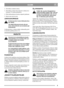 Page 99
SUOMIFI
2. Älä leikkaa märkää ruohoa.
3. Älä leikkaa ruohoa liian lyhyeksi Leikkaa kor-
keintaan 1/3 ruohon pituudesta.
4. Pidä leikkuulaitteen kotelon alapuoli puhtaana.
5. Käytä aina teräviä teriä.
LEIKKUUKORKEUS
Pysäytä moottori ennen leikkuukorkeu-
den säätöä.
Älä säädä leikkuukorkeutta niin pie-
neksi, että terä/terät osuvat alustan epä-
tasaisuuksiin.
Leikkuukorkeus voidaan säätää vaihtamalla pyöri-
en akselien paikkoja (kuva 11).
HUOLTO
Moottorin tai ruohonleikkurin huolto-
toimenpiteitä ei saa...