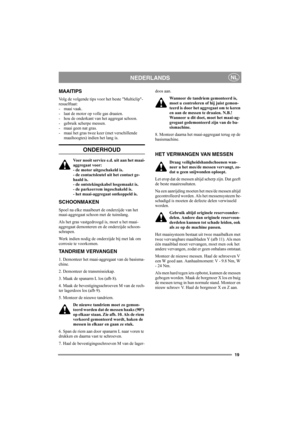 Page 1919
NEDERLANDSNL
MAAITIPS
Volg de volgende tips voor het beste Multiclip-
resuelftaat:
- maai vaak.
- laat de motor op volle gas draaien.
- hou de onderkant van het aggregat schoon.
- gebruik scherpe messen.
- maai geen nat gras.
- maai het gras twee keer (met verschillende
maaihoogtes) indien het lang is.
ONDERHOUD
Voer nooit service e.d. uit aan het maai-
aggregaat voor:
- de motor uitgeschakeld is.
- de contactsleutel uit het contact ge-
haald is.
- de ontstekingskabel losgemaakt is.
- de parkeerrem...