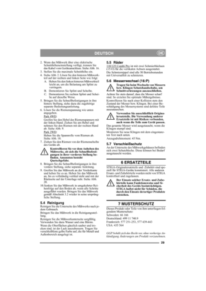 Page 2929
DEUTSCHDE
2. Wenn das Mähwerk über eine elektrische 
Schnitthöheneinstellung verfügt, trennen Sie 
das Kabel vom Geräteanschluss. Siehe Abb. 16.
3. Stellen Sie die maximale Schnitthöhe ein.
4. Siehe Abb. 2. Lösen Sie den hinteren Mähwerk-
teil auf der rechten und linken Seite wie folgt:
A.  Heben Sie den linken hinteren Mähwerkteil 
leicht an, um die Belastung am Splint zu 
verringern.
B.  Demontieren Sie Splint und Scheibe.
C. Demontieren Sie rechten Splint und Schei-
be auf dieselbe Weise.
5....