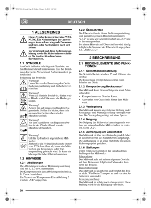 Page 2020
DEUTSCHDE
1 ALLGEMEINES
Dieses Symbol kennzeichnet eine WAR-
NUNG. Ein Nichtbefolgen der Anweis-
ungen kann schwerwiegende Personen- 
und bzw. oder Sachschäden nach sich 
ziehen.
Vor dem Start sind diese Bedienungsan-
leitung sowie die Sicherheitsvorschrift-
en für das Gerät aufmerksam 
durchzulesen.
1.1 SYMBOLEAm Gerät befinden sich folgende Symbole, um 
den Bediener darauf hinzuweisen, dass bei Benut-
zung des Geräts Vorsicht und Aufmerksamkeit ge-
boten sind.
Bedeutung der Symbole:Warnung!
Lesen...